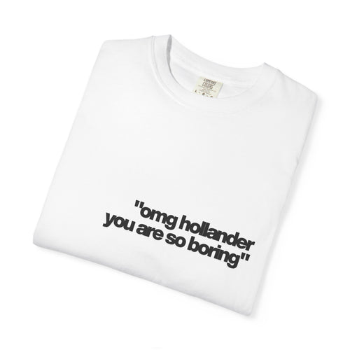 omg hollander you are so boring